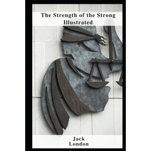 (영문도서) The Strength of the Strong Illustrated Paperback, Independently Published, English, 9798460619979