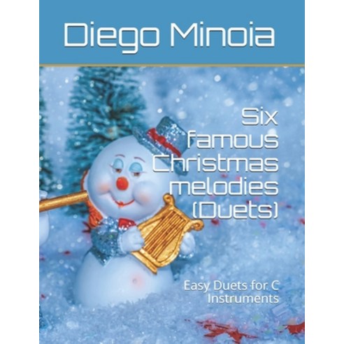 Six famous Christmas melodies (Duets): Easy Duets for C Instruments Paperback, Independently Published, English, 9798717278812
