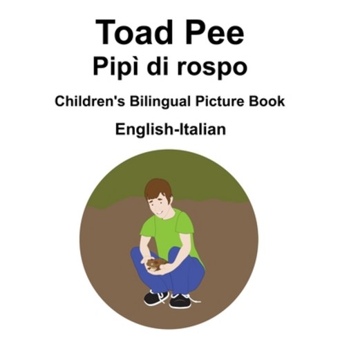 English-Italian Toad Pee/Pipì di rospo Children''s Bilingual Picture Book Paperback, Independently Published, English, 9798591612399