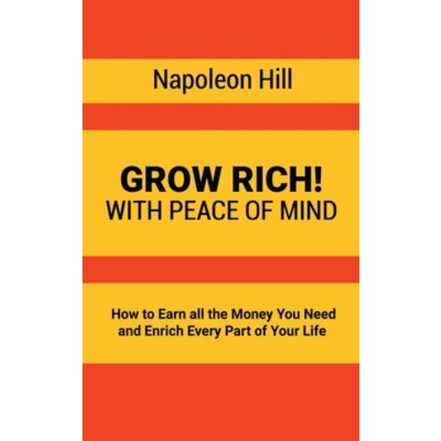 (영문도서) Grow Rich!: With Peace of Mind - How to Earn all the Money You Need and Enrich Every Part of ... Hardcover, www.bnpublishing.com, English, 9781638231264