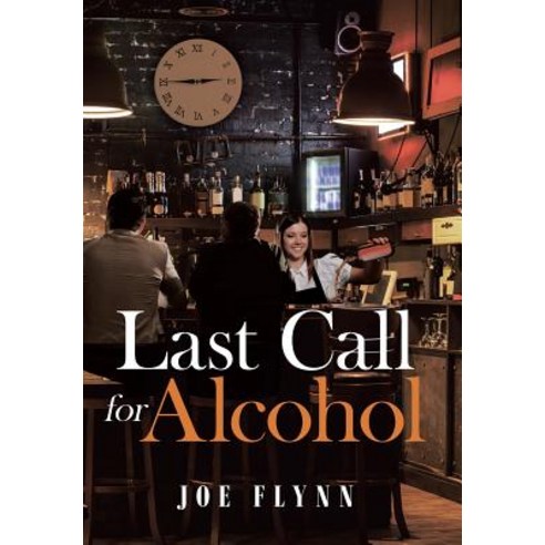 Last Call for Alcohol Hardcover, Page Publishing, Inc., English, 9781644240601