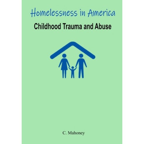 (영문도서) Homelessness in America - Childhood Trauma and Abuse Paperback, Independently Published, English, 9798372573987