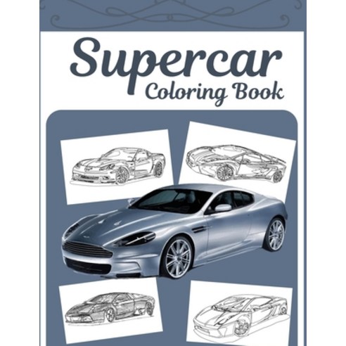 Supercar Coloring Book: A Collection Of Sport Racing And Luxury Cars To Color For Adults Teens And... Paperback, Independently Published, English, 9798553895402