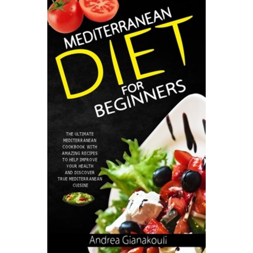 Mediterranean diet for Beginners: The Ultimate Mediterranean Cookbook with Amazing Recipes to Help I... Paperback, Vaclav Vrbensky