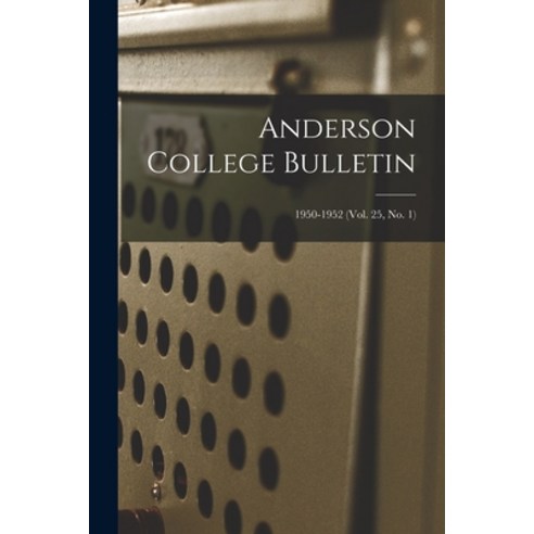 (영문도서) Anderson College Bulletin; 1950-1952 (vol. 25 no. 1) Paperback, Hassell Street Press, English, 9781015216907