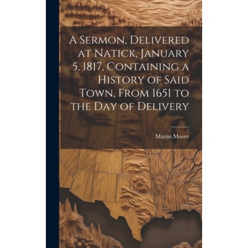 (영문도서) A Sermon Delivered at Natick January 5 1817 Containing a History of Said Town From 1651 ... Hardcover, Legare Street Press, English, 9781021152701