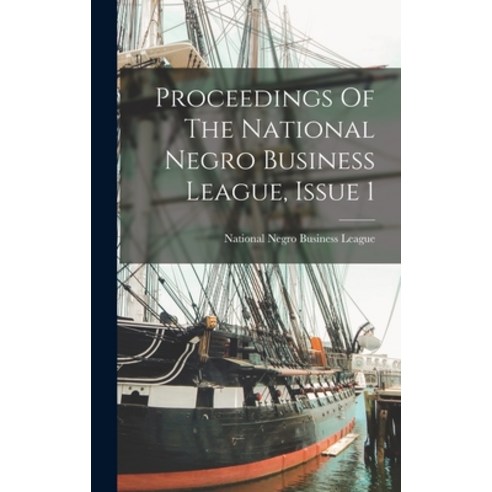 (영문도서) Proceedings Of The National Negro Business League Issue 1 Hardcover, Legare Street Press, English, 9781018679341