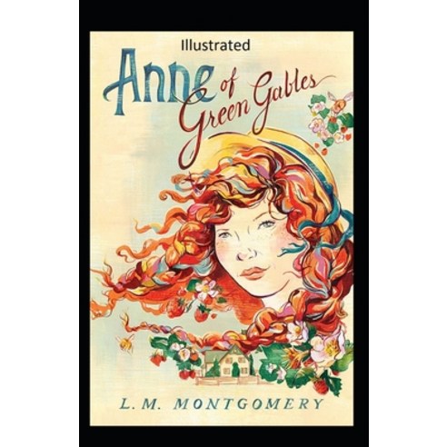Anne of Green Gables Illustrated Paperback, Independently Published, English, 9798698229933