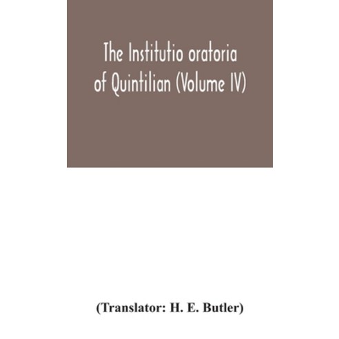 The Institutio oratoria of Quintilian (Volume IV) Hardcover, Alpha Edition