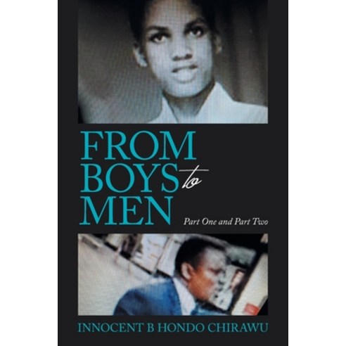 From Boys to Men: Part One and Part Two Paperback, Xlibris UK