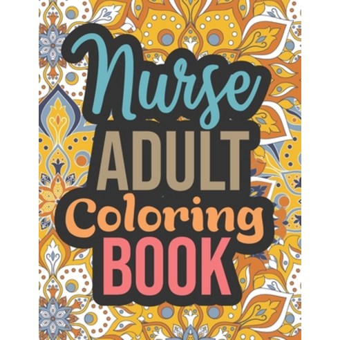 Nurse Adult Coloring Book: Registered Nurse Gifts for Nurses Graduation - Nurse Coloring Book Midnig... Paperback, Amazon Digital Services LLC..., English, 9798736621682