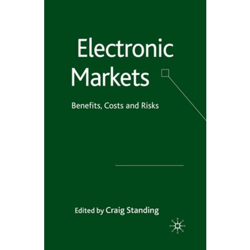 (영문도서) Electronic Markets: Benefits Costs and Risks Paperback, Palgrave MacMillan, English, 9781349310586
