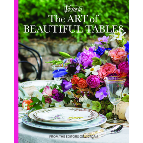 (영문도서) The Art of Beautiful Tables: A Treasury of Inspiration and Ideas for Anyone Who Loves Graciou... Hardcover, 83 Press, English, 9780983598442