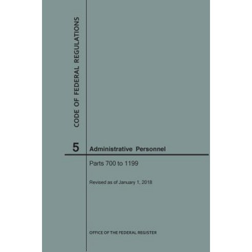 (영문도서) Code of Federal Regulations Title 5 Administrative Personnel Parts 700-1199 2018 Paperback, Claitor''s Pub Division, English, 9781640242494