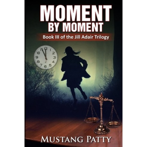 Moment by Moment: Book III of the Jill Adair Series Paperback, Heathory Press, English, 9781637327975