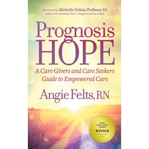 (영문도서) Prognosis Hope: A Care Givers and Care Seekers Guide to Empowered Care Paperback, Morgan James Publishing, English, 9781642793482