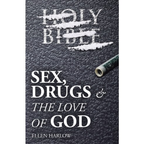 (영문도서) Sex Drugs & The Love of God Paperback, WestBow Press, English, 9798385009138