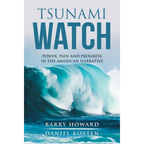 (영문도서) Tsunami Watch: Power Pain and Progress in the American Narrative Paperback, Covenant Books, English, 9781640034501