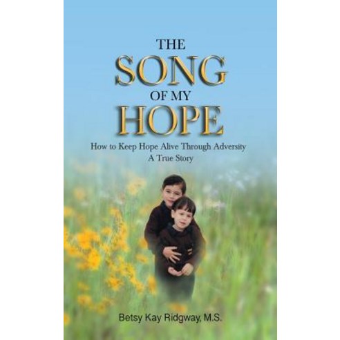 (영문도서) The Song of My Hope: How to Keep Hope Alive Through Adversity Hardcover, Christian Faith Publishing,..., English, 9781644582503