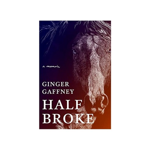 Half Broke:A Memoir, W. W. Norton & Company