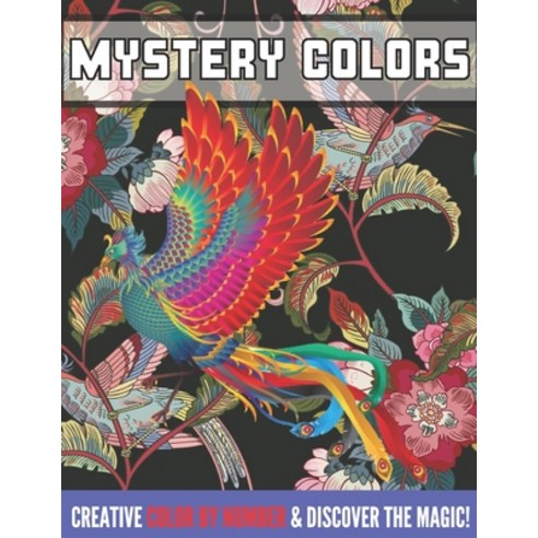 Mystery colors creative color by number & discover the magic: Large Print An Adult Color By Numbers ... Paperback, Independently Published, English, 9798708429506