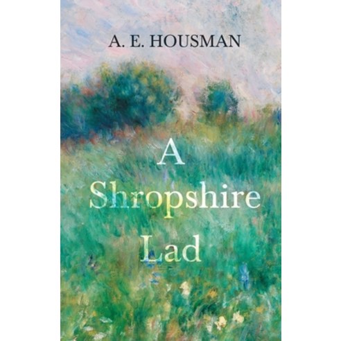 A Shropshire Lad: With a Chapter from Twenty-Four Portraits by William Rothenstein Paperback, Read & Co. Books