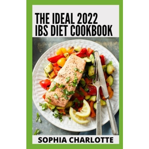 (영문도서) The Ideal 2022 IBS Diet Cookbook: Diet Guide And 100+ Recipes To Manage Digestive Issues And ... Paperback, Independently Published, English, 9798420126745