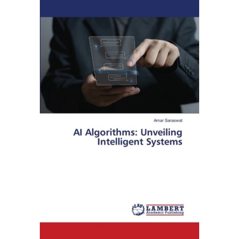 (영문도서) AI Algorithms: Unveiling Intelligent Systems Paperback, LAP Lambert Academic Publis..., English, 9786207638963
