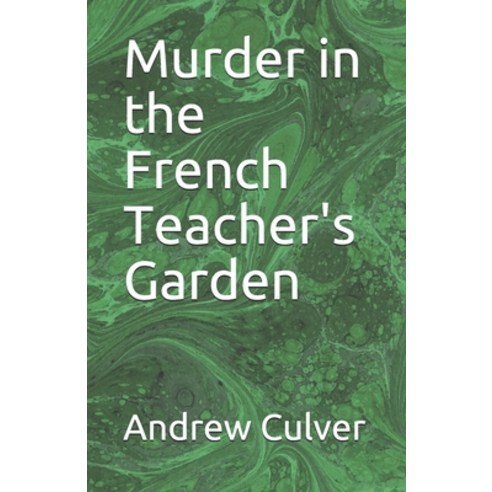 Murder in the French Teacher''s Garden Paperback, Independently Published