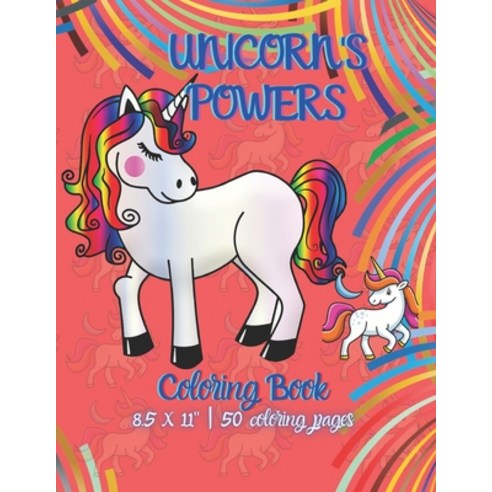 Unicorn''s Powers: Coloring Book - Unicorn Coloring Book for Kids - 50 Unicorn Theme Designs - Large ... Paperback, Independently Published