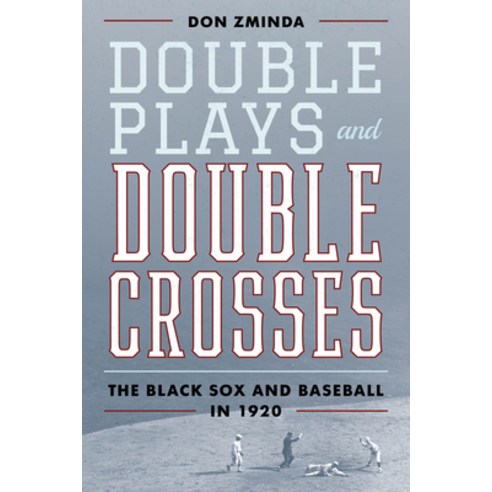 Double Plays and Double Crosses: The Black Sox and Baseball in 1920 Hardcover, Rowman & Littlefield Publis..., English, 9781538142325