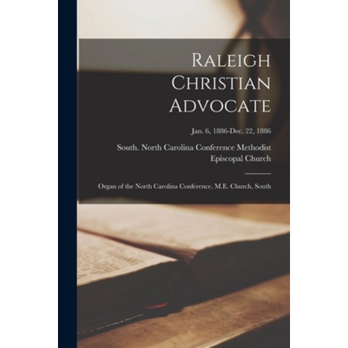 (영문도서) Raleigh Christian Advocate: Organ of the North Carolina Conference M.E. Church South; Jan. ... Paperback, Legare Street Press, English, 9781015071797