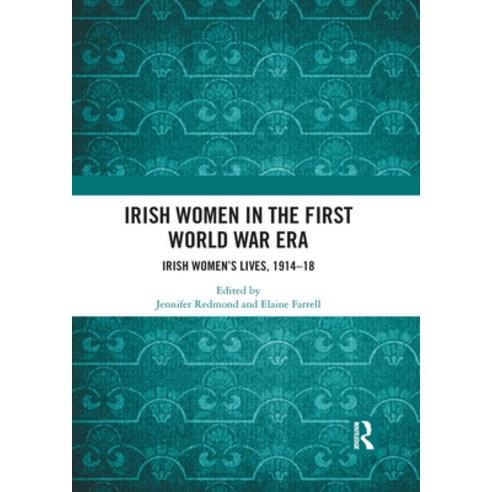Irish Women in the First World War Era: Irish Women''s Lives 1914-18 Paperback, Routledge, English, 9781032088839