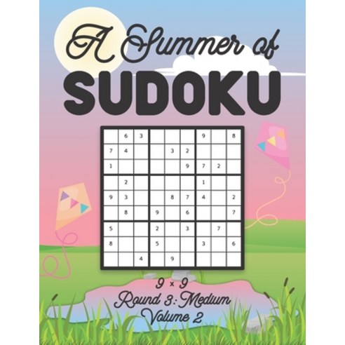 A Summer of Sudoku 9 x 9 Round 3: Medium Volume 2: Relaxation Sudoku Travellers Puzzle Book Vacation... Paperback, Independently Published, English, 9798599377337