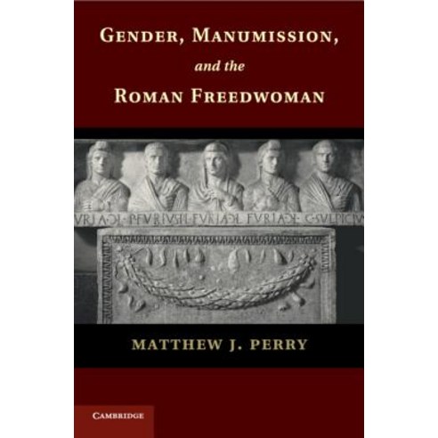 Gender Manumission and the Roman Freedwoman Paperback, Cambridge University Press, English, 9781107697638