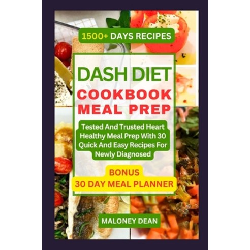 (영문도서) Dash Diet Cookbook Meal Prep: Tested And Trusted Heart Healthy Meal Prep With 30 Quick And Ea... Paperback, Independently Published, English, 9798879645668