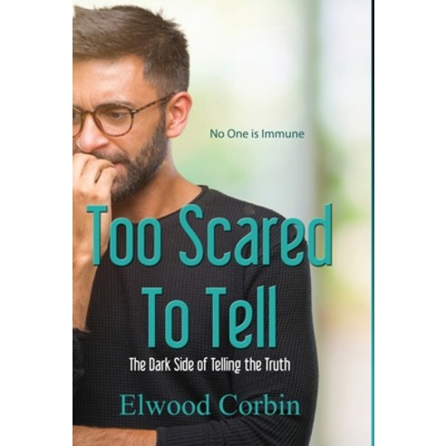 (영문도서) Too Scared To Tell The Dark Side of Telling the Truth Hardcover, First Edition Design Publis..., English, 9781506904436