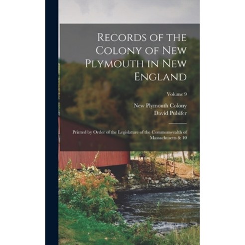 (영문도서) Records of the Colony of New Plymouth in New England: Printed by Order of the Legislature of ... Hardcover, Legare Street Press, English, 9781017204520