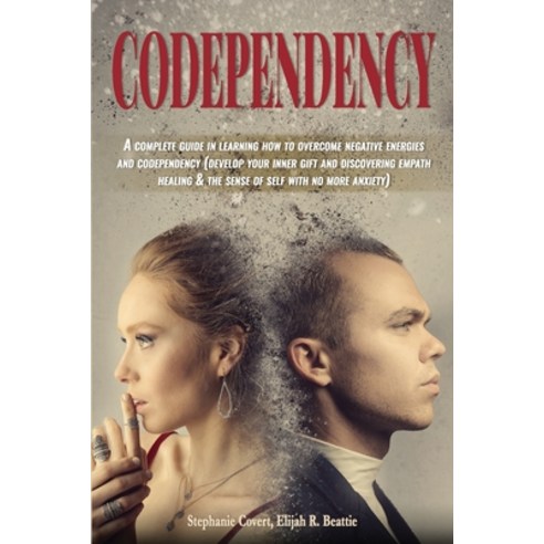 Codependency: A complete guide in learning how to overcome negative energies and codependency (devel... Paperback, Independently Published