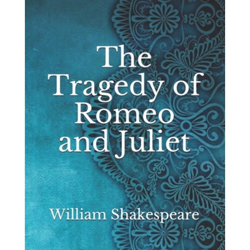 The Tragedy of Romeo and Juliet Paperback, Independently Published, English, 9798740702308