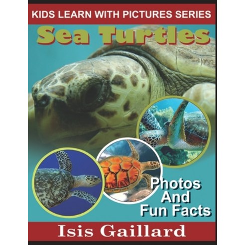 Sea Turtles: Photos and Fun Facts for Kids Paperback, Learn with Facts