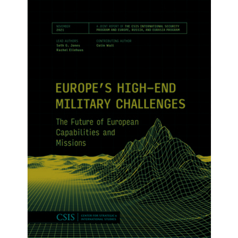(영문도서) Europe''s High-End Military Challenges: The Future of European Capabilities and Missions Paperback, Center for Strategic & Inte..., English, 9781538140437