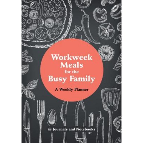 Workweek Meals for the Busy Family: A Weekly Planner Paperback, Speedy Publishing LLC, English, 9781683265474