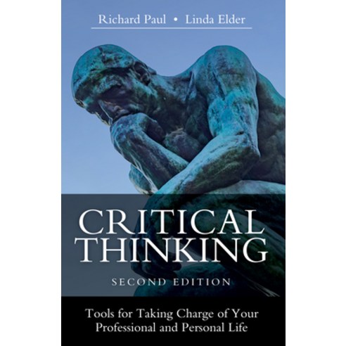 Critical Thinking: Tools for Taking Charge of Your Professional and Personal Life Second Edition Hardcover, Foundation for Critical Thi..., English, 9781538139523
