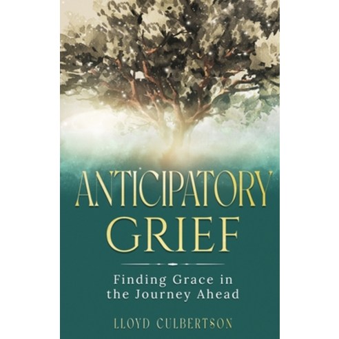(영문도서) Anticipatory Grief: Finding Grace in the Journey Ahead Paperback, Independently Published, English, 9798324556389