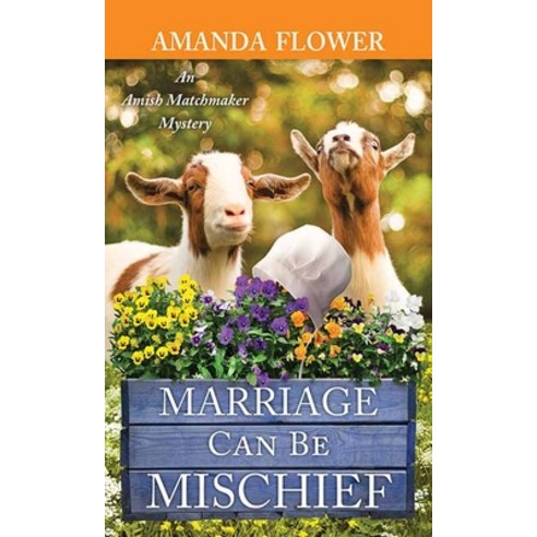 (영문도서) Marriage Can Be Mischief: An Amish Matchmaker Mystery Library Binding, Premier Mystery Series, English, 9781638084563