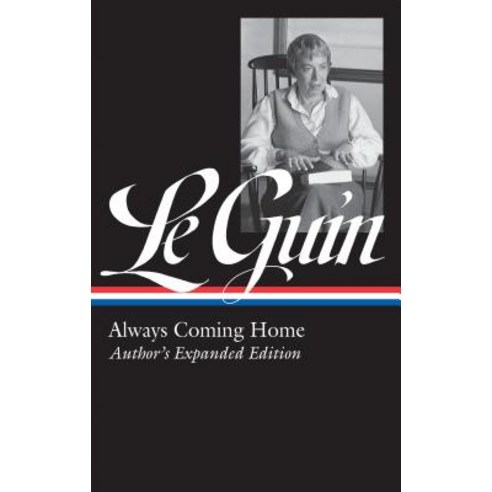 Ursula K. Le Guin: Always Coming Home (Loa #315): Author''s Expanded Edition Hardcover, Library of America, English, 9781598536034