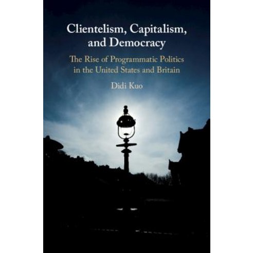 Clientelism Capitalism and Democracy Hardcover, Cambridge University Press, English, 9781108426084
