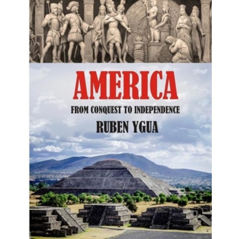 (영문도서) America: From Conquest to Independence Paperback, Independently Published, English, 9781089532798