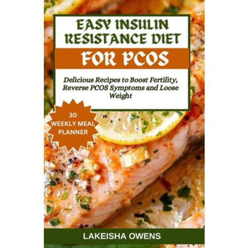 (영문도서) Easy Insulin Resistance Diet for Pcos: Delicious recipes to boost fertility reverse PCOS sym... Paperback, Independently Published, English, 9798880253197